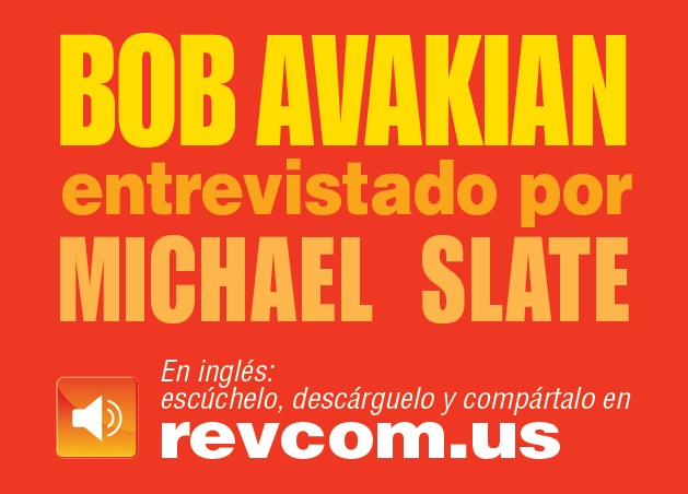 BOB AVAKIAN INTERVIEWED BY MICHAEL SLATE
