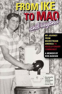 From Ike to Mao and Beyond: My Journey from Mainstream America to Revolutionary Communist, a memoir by Bob Avakian