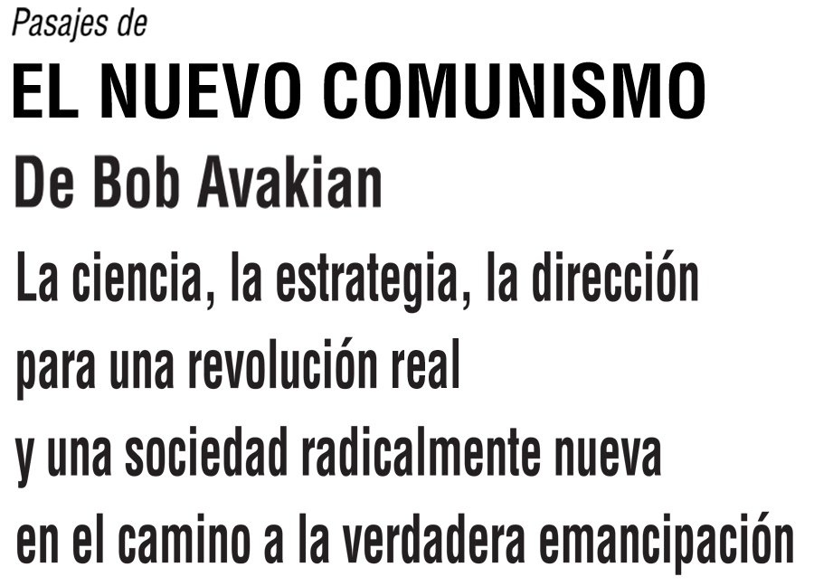 Pasajes de La ciencia, la estrategia, la dirección para una revolución concreta, y una sociedad radicalmente nueva en el camino a la verdadera emancipación