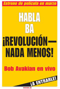 HABLA BA: ¡REVOLUCIÓN—NADA MENOS! - Bob Avakian en vivo, ¡A ENTRARLE!