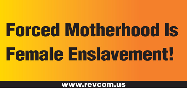 Forced Motherhood is Female Enslavement