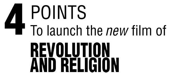 4 POINTS To Launch the New Film of REVOLUTION AND RELIGION