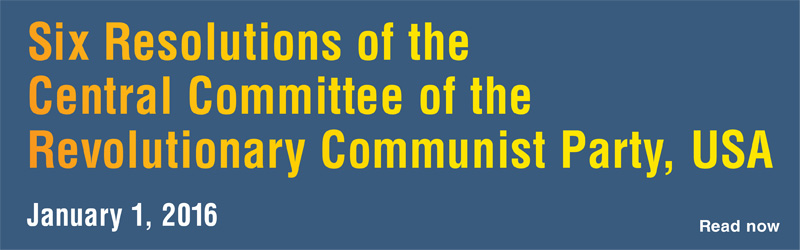 Six Resolutions of the Central Committee of the RCP,USA