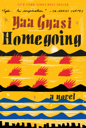 Homegoing, by Yaa Gyasi