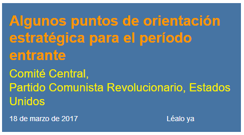 Algunos puntos de orientación estratégica para el período entrante</a><br /> Comité Central del Partido Comunista Revolucionario, Estados Unidos