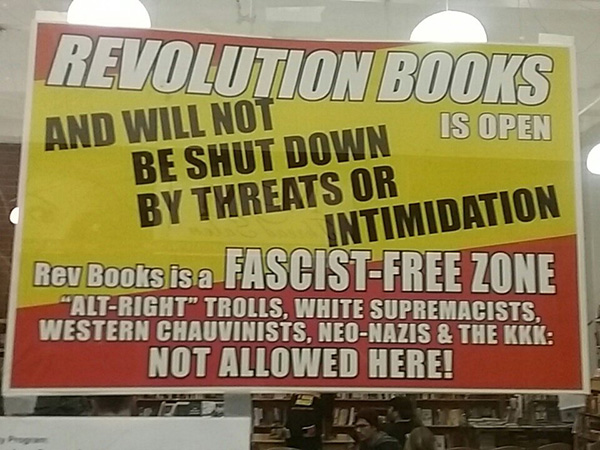 Revolution Books is open and will not be shut down by threats or intimidation. Rev Books is a fascist-free zone