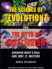 La ciencia de la evolución y el mito del creacionismo Saber qué es real y por qué importa Ardea Skybreak