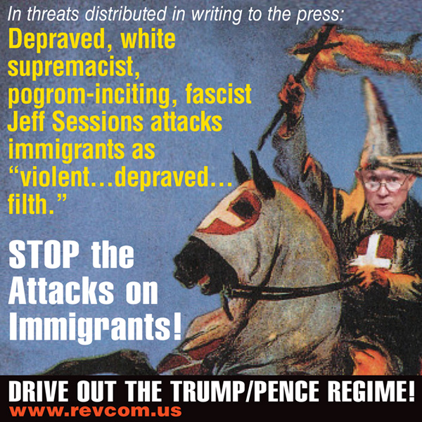 Depraved, white supremacist, pogrom-inciting, fascist Jeff sessions attacks immigrants as 'violent...depraved...filth.'